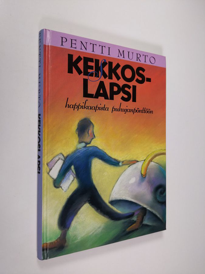 Pentti Murto : Kekkoslapsi : happikaapista puhujanpönttöön