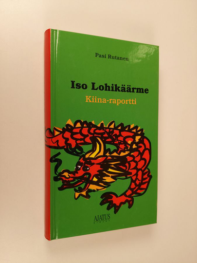 Pasi Rutanen : Iso lohikäärme : Kiina-raportti