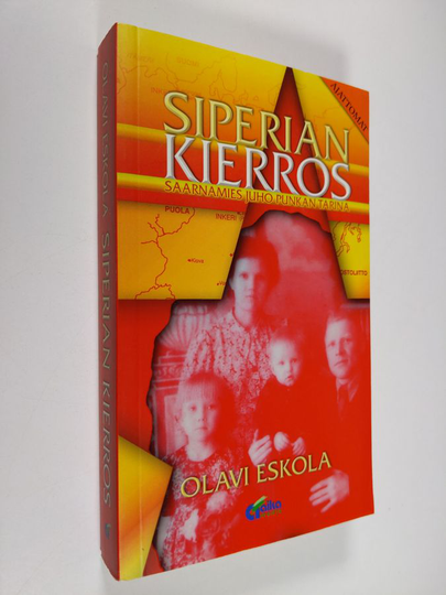 Olavi Eskola : Siperian kierros : inkeriläisen Juho Punkan elämä