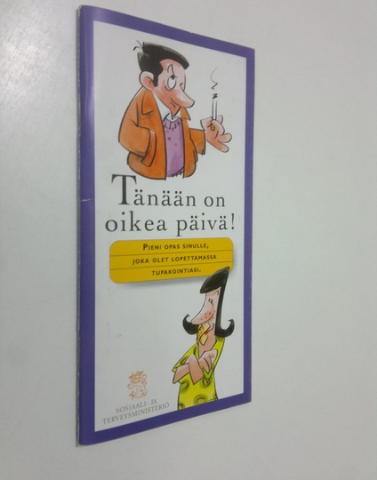Tänään on oikea päivä : Pieni opas sinulle, joka olet lopettamassa tupakointiasi