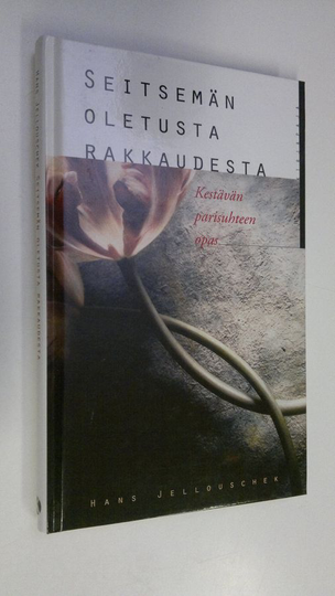 Hans Jellouschek : Seitsemän oletusta rakkaudesta : kestävän parisuhteen opas