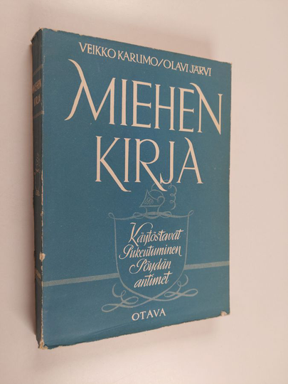 Veikko Karumo : Miehen kirja : käytöstavat, pukeutuminen, pöydän antimet