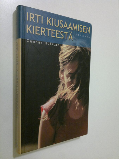 Gunnar Höistad : Irti kiusaamisen kierteestä : opas kouluille ja kasvattajille