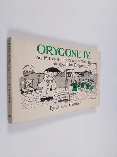 James Cloutier : Orygone IV; If This Is July and It's Raining, This Must Be Oregon