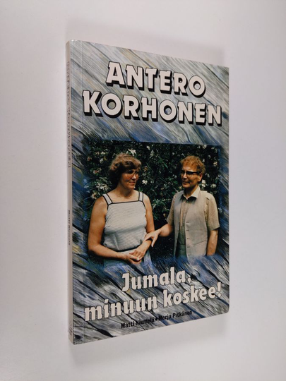 Antero Korhonen : Jumala, minuun koskee!