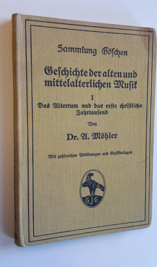 Dr. A. Möhler : Geschichte der alten und mittelalterlichen Musik I: Das altertum und das erste christliche Jahrtausend