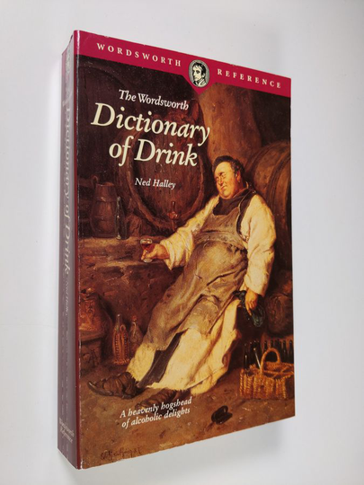 Ned Halley : Dictionary of Drink - An A-Z of Alcoholic Beverages