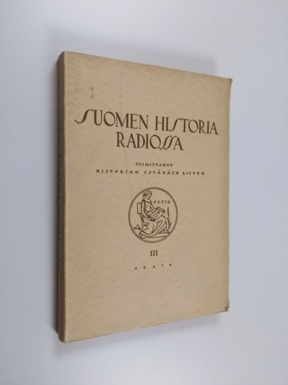 Suomen historia radiossa 3 : Venäjän vallan loppukausi ja itsenäistyminen