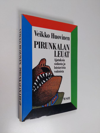 Veikko Huovinen : Pirunkalan leuat : ajatuksia sodasta ja loistavista voitoista