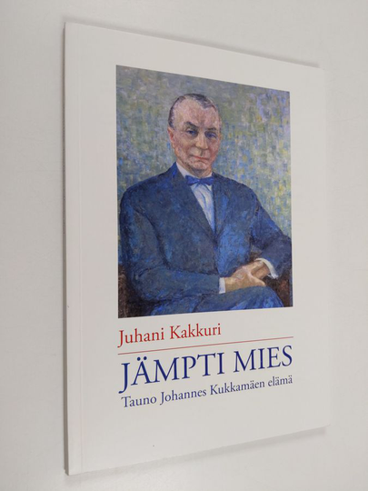 Juhani Kakkuri : Jämpti mies : Tauno Johannes Kukkamäen elämä