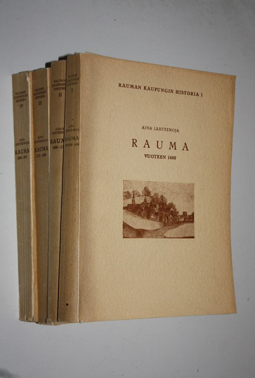 Aina Lähteenoja : Rauman kaupungin historia 1-4 : Rauma vuoteen 1600 ; Rauma 1600-1721 ; Rauma 1721-1809 ; Rauma 1809-1917