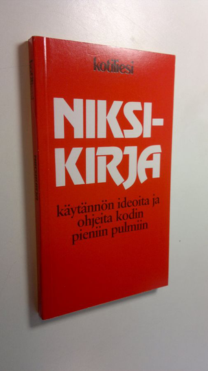 Niksikirja : käytännön ideoita ja ohjeita kodin pieniin pulmiin