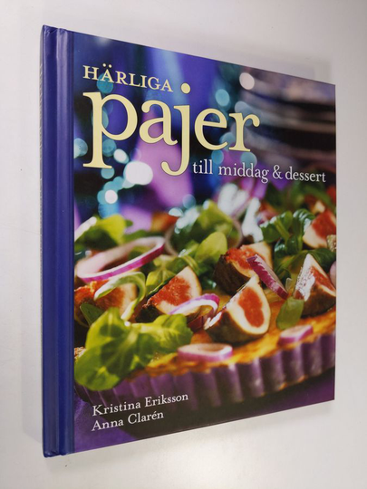 Kristina Eriksson : Härliga pajer : till middag & dessert