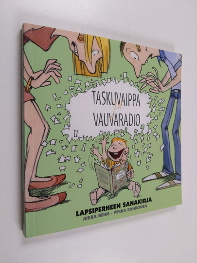 Jukka Behm : Taskuvaippa ja vauvaradio : lapsiperheen sanakirja : opas odotusajan, synnytyksen, vauvavaiheen ja leikki-iän sanastoon vanhemmille ...