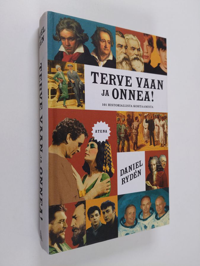 Daniel Ryden : Terve vaan ja onnea! : 101 historiallista kohtaamista
