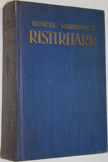 Henryk Sienkiewicz : Ristiritarit : yhdeksänosainen historiallinen romaani