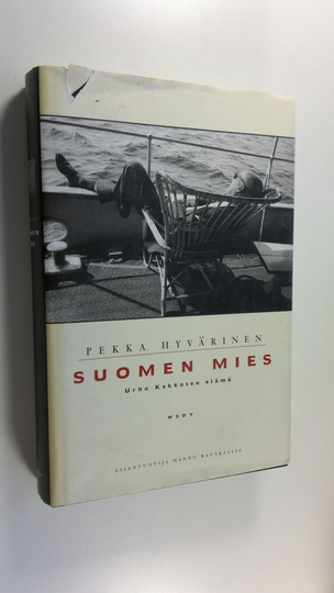 Pekka Hyvärinen : Suomen mies : Urho Kekkosen elämä