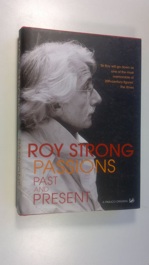 Roy Strong : Passions : Past and Present