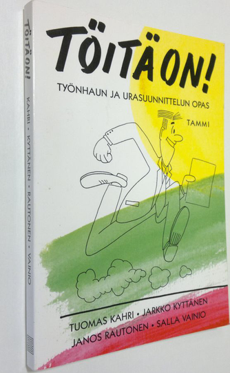 Tuomas ym. Kahri (toim.) : Töitä on! : työnhaun ja urasuunnittelun opas