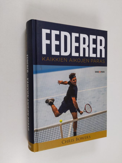 Chris Bowers : Federer : kaikkien aikojen paras