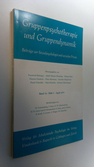 Raymond Ym. Battegay : Gruppenpsychotherapie und Gruppendynamik : Beiträge zur Sozialpsychologie und sozialen Praxis Band 14 Heft 1 April 1979
