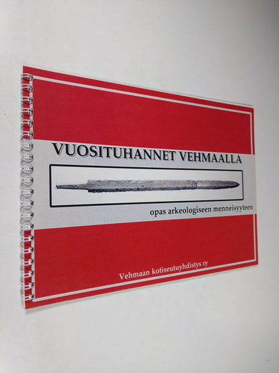 Hanna-Maria Pellinen : Vuosituhannet Vehmaalla : opas arkeologiseen menneisyyteen