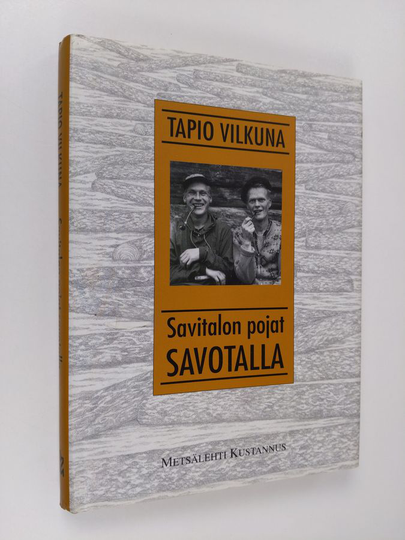 Tapio Vilkuna : Savitalon pojat savotalla
