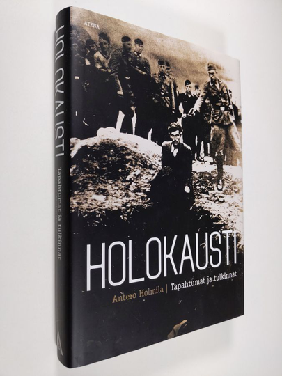 Antero Holmila : Holokausti : tapahtumat ja tulkinnat