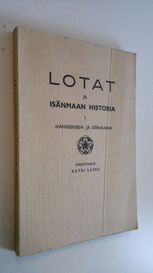Katri Laine : Lotat ja isänmaan historia 1, Mannerheim ja isänmaani