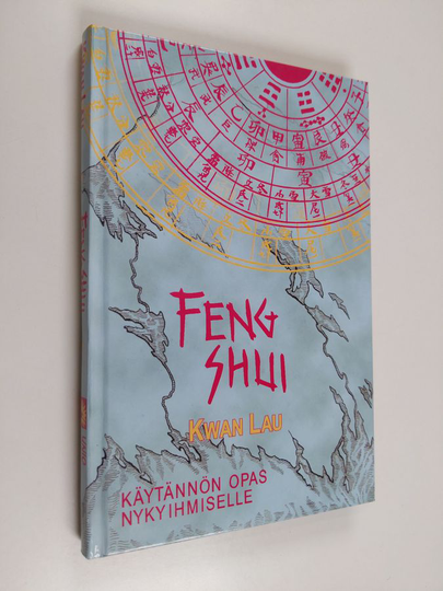 Kwan Lau : Feng shui : käytännön opas nykyihmiselle