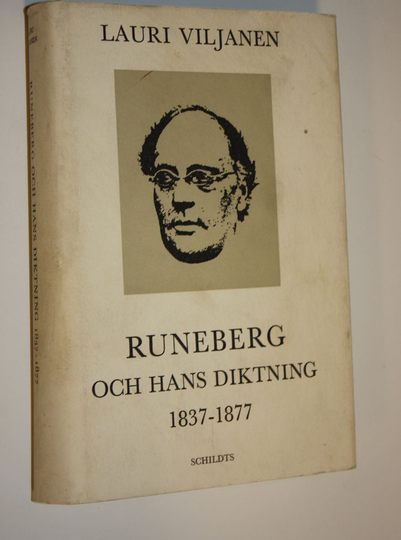 Lauri Viljanen : Runeberg och hans diktning 1837-1877
