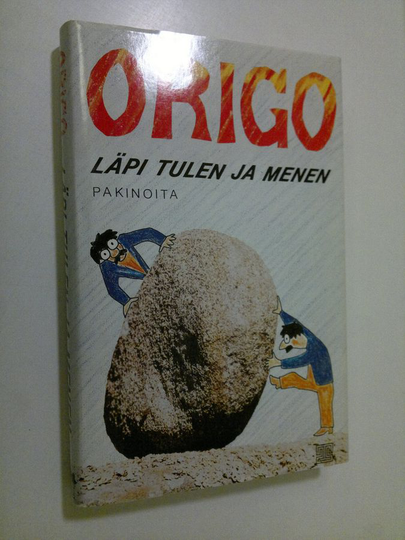 Origo : Läpi tulen ja menen : pakinoita