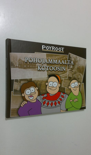 Arttu Seppälä : Pöyrööt : Pohojammaalta kotoosin