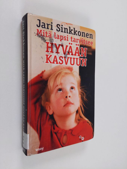 Jari Sinkkonen : Mitä lapsi tarvitsee hyvään kasvuun