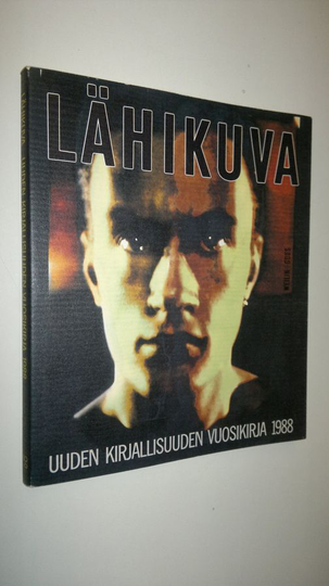 Suvi Ahola (toim.) : Lähikuva : uuden kirjallisuuden vuosikirja 1988