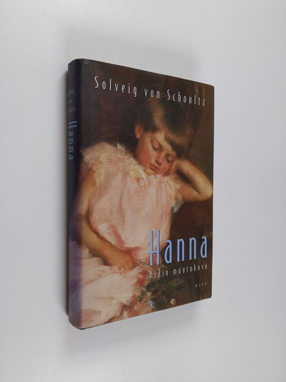 Solveig von Schoultz : Hanna : äidin muotokuva