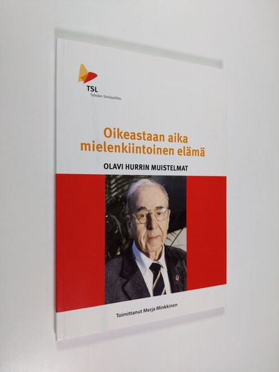Olavi Hurri : Oikeastaan aika mielenkiintoinen elämä : Olavi Hurrin muistelmat