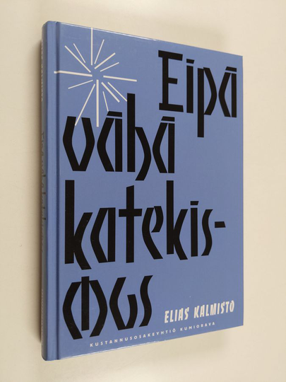Elias Kalmisto : Eipä vähä katekismus