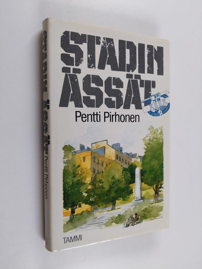 Pentti Pirhonen : Stadin ässät : dokumenttiromaani Ässä-rykmentistä talvi- ja jatkosodassa