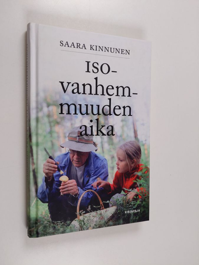 Saara Kinnunen : Isovanhemmuuden aika