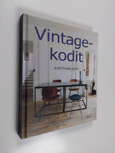 Judith Wilson : Vintagekodit : kestävää kauneutta, ainutlaatuista tyyliä