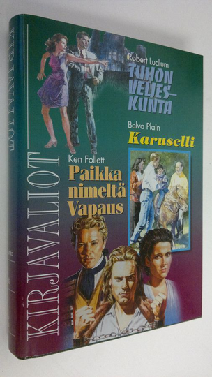 Kirjavaliot : Ludlum, Robert : Tuhon veljeskunta ; Plain, Belva : Karuselli ; Follett, Ken : Paikka nimeltä Vapaus