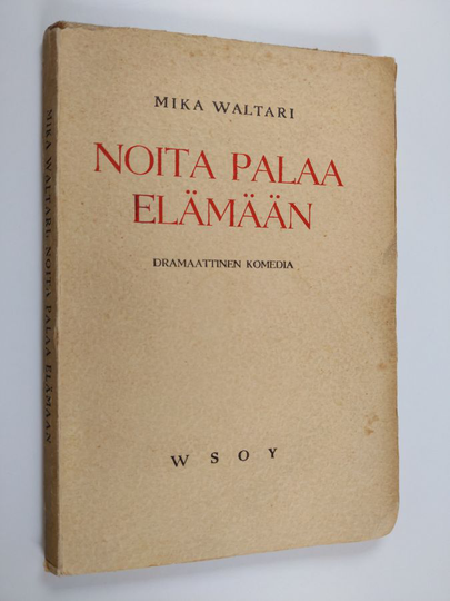 Mika Waltari : Noita palaa elämään : dramaattinen komedia