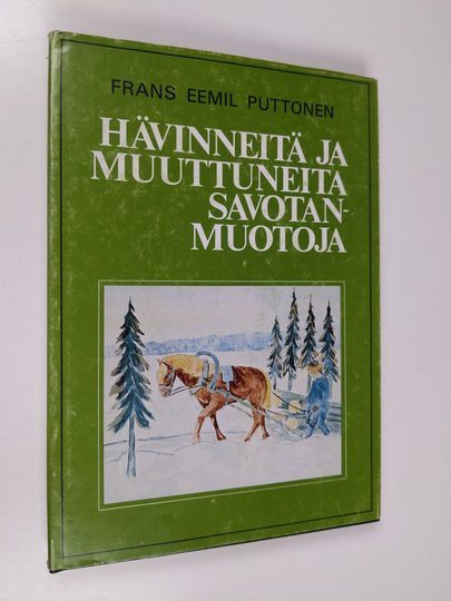 Frans Eemil Puttonen : Hävinneitä ja muuttuneita savotanmuotoja : muistelmateos