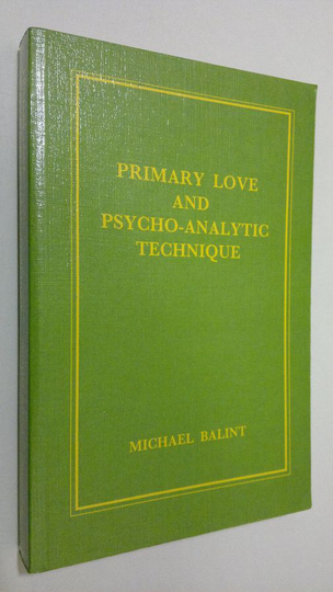 Michael Balint : Primary love and psycho-analytic technique