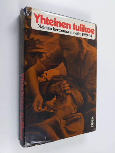 Salme Sadeniemi (toim.) : Yhteinen tulikoe : naisten kertomaa vuosilta 1939-44