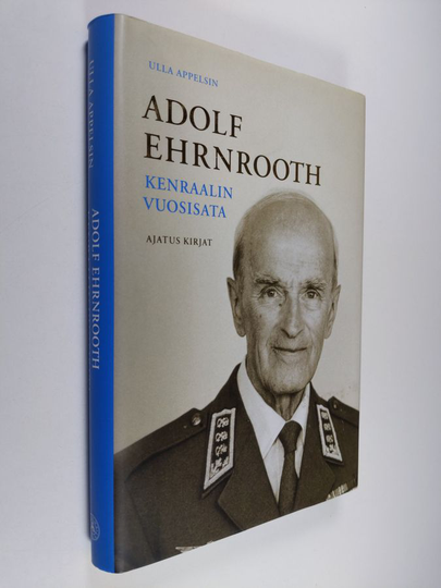 Ulla Appelsin : Adolf Ehrnrooth - kenraalin vuosisata