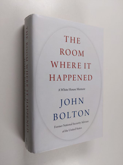 John Bolton : The room where it happened : a White House memoir - White House memoir