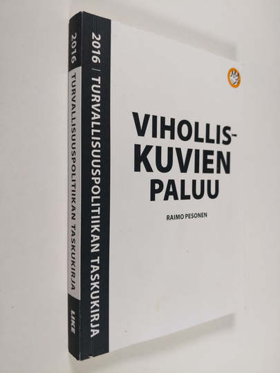 Raimo Pesonen : Turvallisuuspolitiikan taskukirja 2016 : viholliskuvien paluu