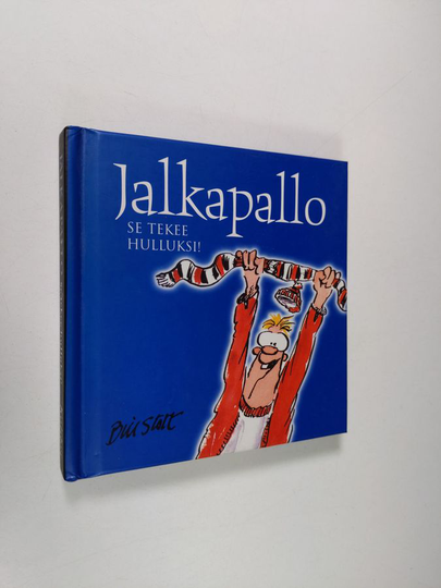 Bill Stott : Jalkapallo : se tekee hulluksi!